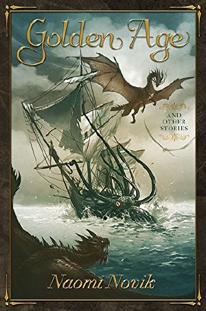 [Temeraire 01] • Golden Age and Other Stories